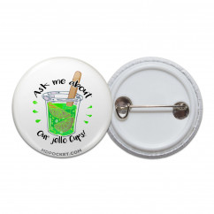 Ask me about our Jello Cups Pinback Button