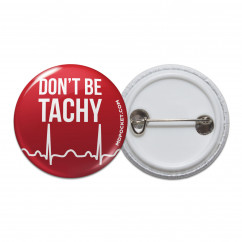 Don't Be Tachy Pinback Button